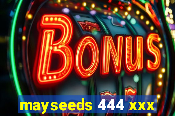 mayseeds 444 xxx